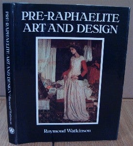 Item #3737 Pre-Raphaelite Art and Design. Raymond WATKINSON.
