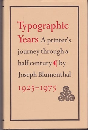 Item #8 Typographic Years. A Printer's Journey Through a Half Century 1925-1975. Joseph BLUMENTHAL