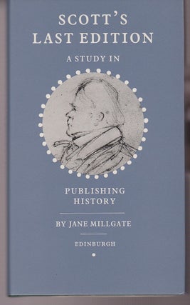 Item #8937 Scott's Last Edition. A Study in Publishing History. Jane MILLGATE