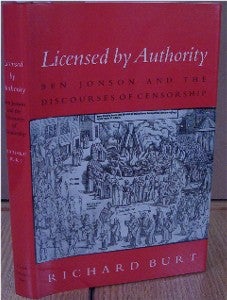 Item #9966 Licensed by Authority. Ben Jonson and the Discourses of Censorship. Richard BURT